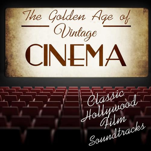 The Golden Age of Vintage Cinema: Classic Hollywood Film Soundtracks