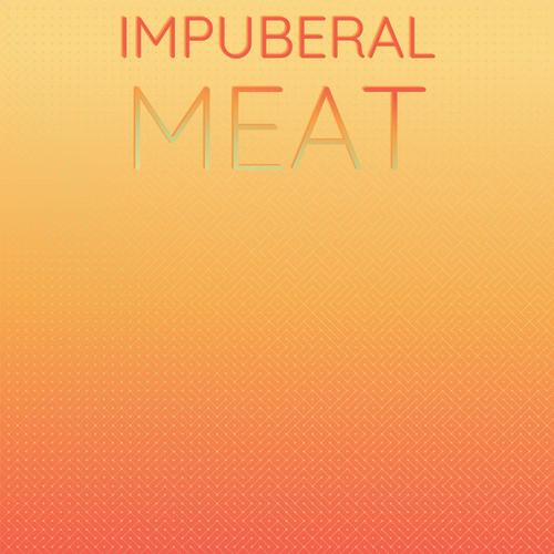 Impuberal Meat