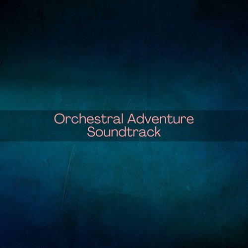 Orchestral Adventure Soundtrack