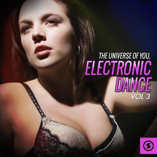 The Universe of You: Electronic Dance, Vol. 3