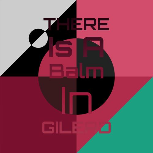 There Is A Balm In Gilead