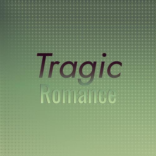 Tragic Romance