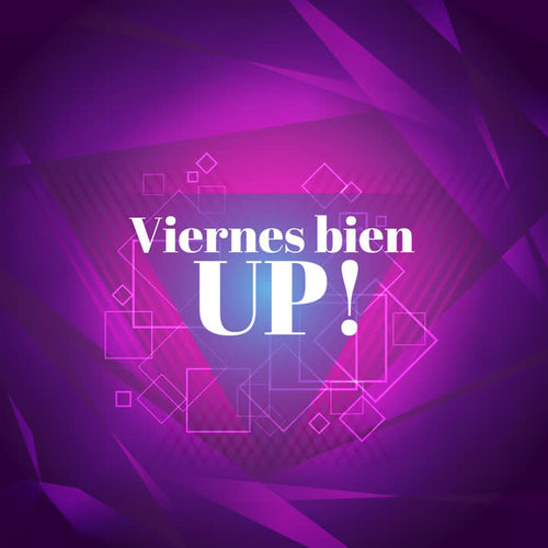 Viernes bien UP!