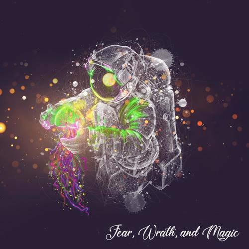 Fear, Wrath, and Magic