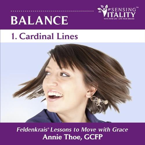 Balance 1. Cardinal Lines, Feldenkrais® Lessons to Move with Grace