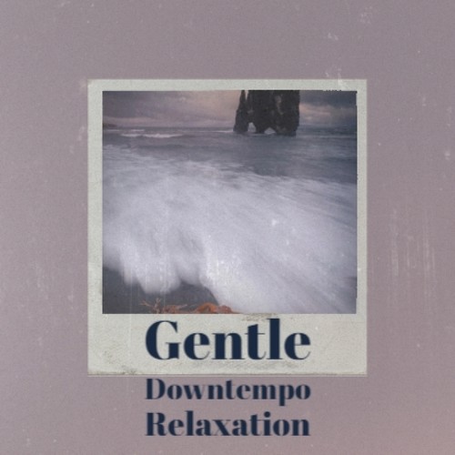 Gentle Downtempo Relaxation