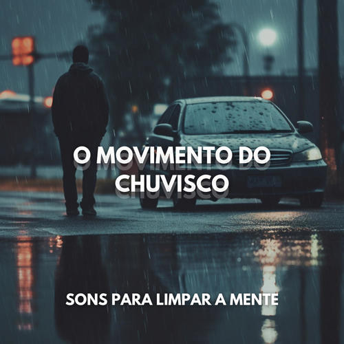 O Movimento do Chuvisco: Sons para Limpar a Mente