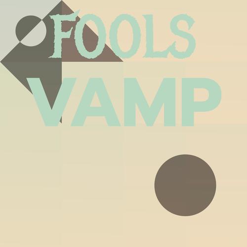 Fools Vamp