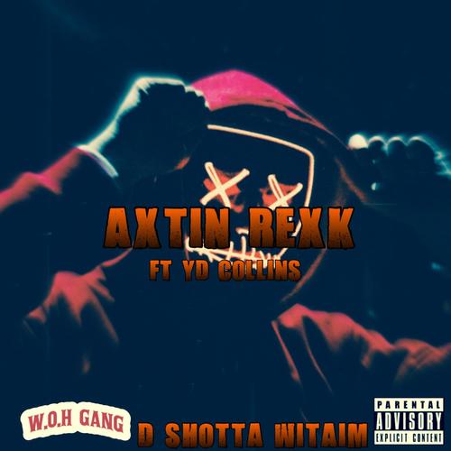 Axtin Rexk (feat. YD Collins) [Explicit]