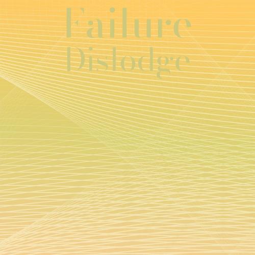 Failure Dislodge