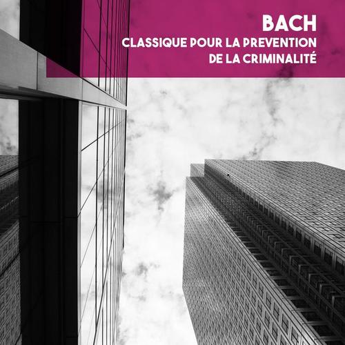 Bach: Classique pour la prevention de la criminalité