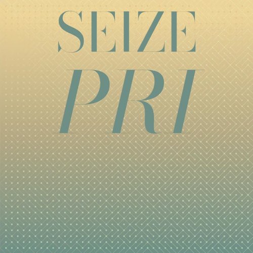 Seize Pri