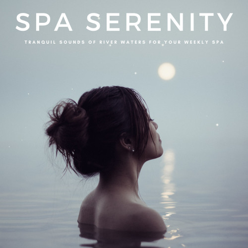 Spa Serenity: Tranquil Sounds Of River Waters For Your Weekly Spa