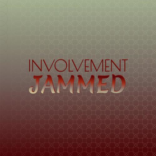 Involvement Jammed