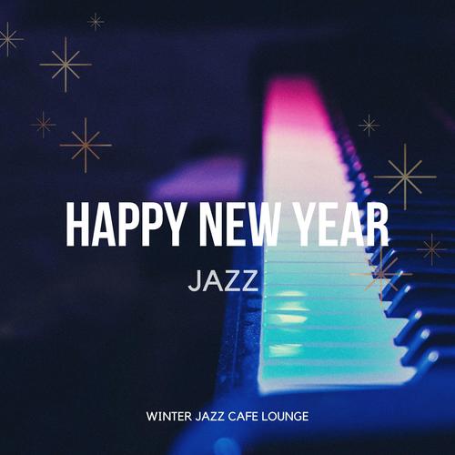 Happy New Year Jazz (Cosy Calm Instrumental Silvester Jazz Music for Relaxing Dinner at Home, Cafe & Bar, Hotel and Restaurant)