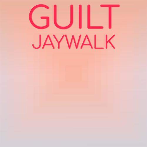 Guilt Jaywalk