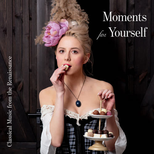 Moments for Yourself: Classical Music from the Renaissance