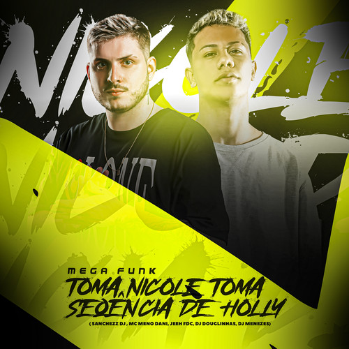 MEGA FUNK TOMA NICOLE TOMA SEQUENCIA DE HOLLY (feat. DJ Jeeh FDC & DJ Menezes) [Explicit]