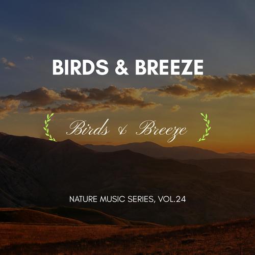 Birds & Breeze - Nature Music Series, Vol.24