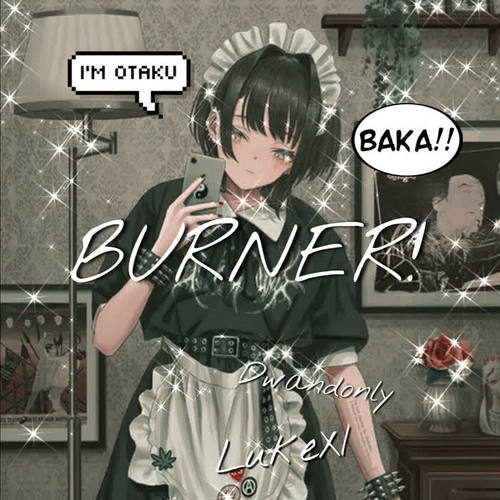 Burner! (Explicit)