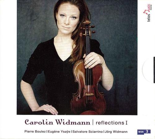 Violin Recital: Widmann, Carolin - BOULEZ, P. / YSAYE, E. / SCIARRINO, S. / WIDMANN, J. (Refleections I)