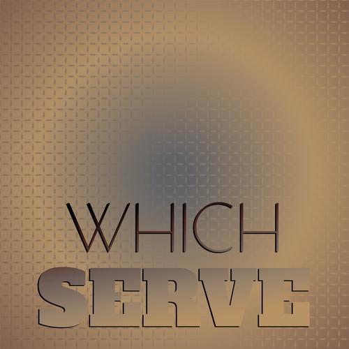 Which Serve