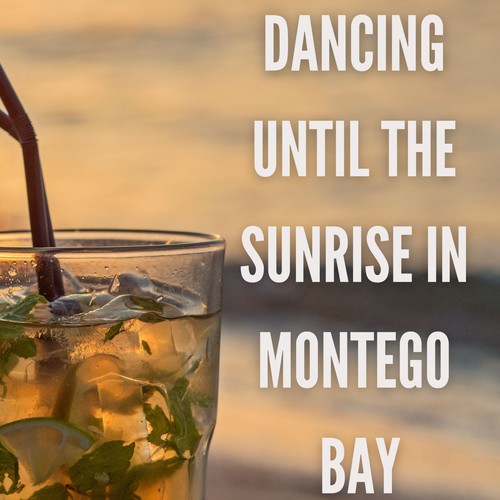 Dancing Until the Sunrise in Montego Bay