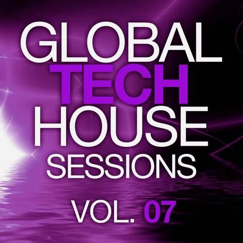 Global Tech House Sessions Vol. 7