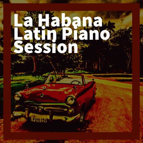 La Habana Latin Piano Session