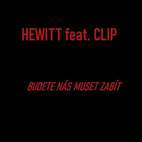 Budete nás muset zabít (feat. Hewitt) [Explicit]