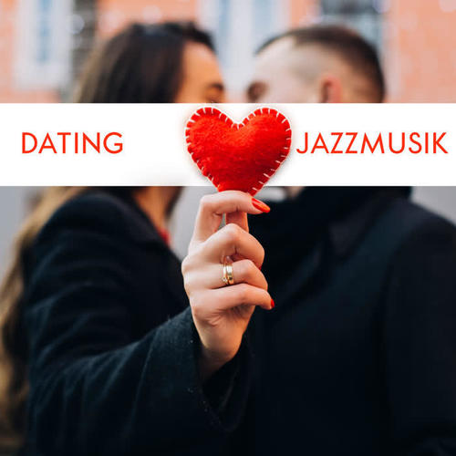 Dating Jazzmusik - Sinnliche Lieder für Romantische Momente nur für Zwei