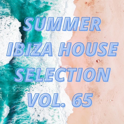 Summer Ibiza House Selection Vol.65