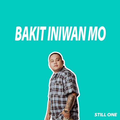 Bakit Iniwan Mo (Explicit)