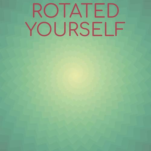 Rotated Yourself