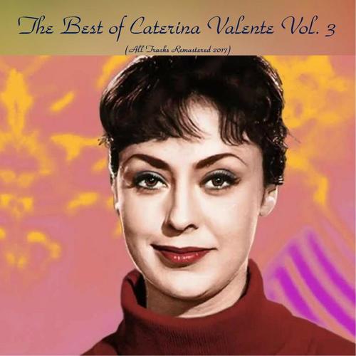 The Best of Caterina Valente Vol. 3 (Remastered 2017)