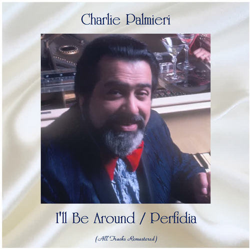 I'll Be Around / Perfidia (All Tracks Remastered)