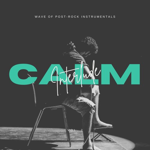 Calm Interlude: Wave of Post-Rock Instrumentals, Vol. 02