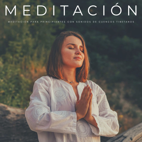 Meditación: Meditación Para Principiantes Con Sonidos De Cuencos Tibetanos