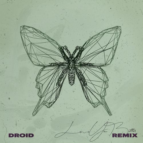 Love You Better (DROID Remix)