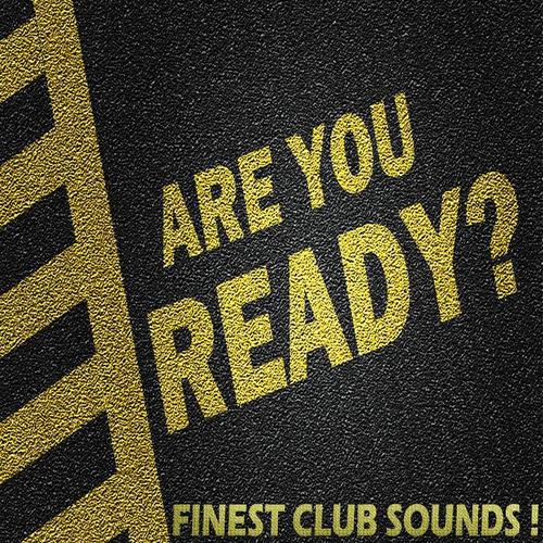 Finest Club Sounds! Are You Ready?