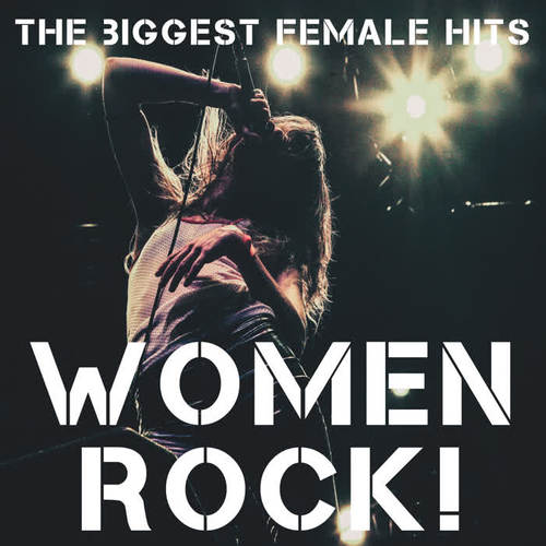 Women Rock! The Biggest Female Hits!