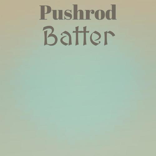 Pushrod Batter