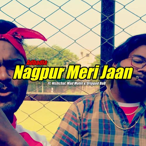 Nagpur Meri Jaan (feat. Nishchal, Mad Mohit & Dripgod BoB)