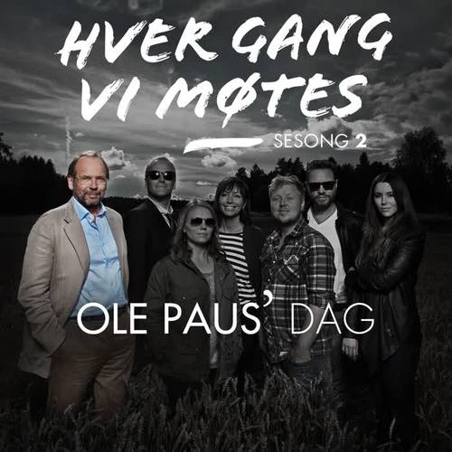 Hver gang vi møtes - Sesong 2 - Ole Paus' dag