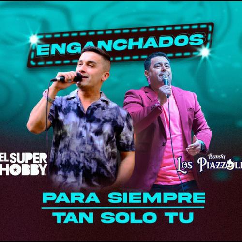 Para Siempre / Tan Solo Tu (Enganchados) (feat. Los Piazzolis)