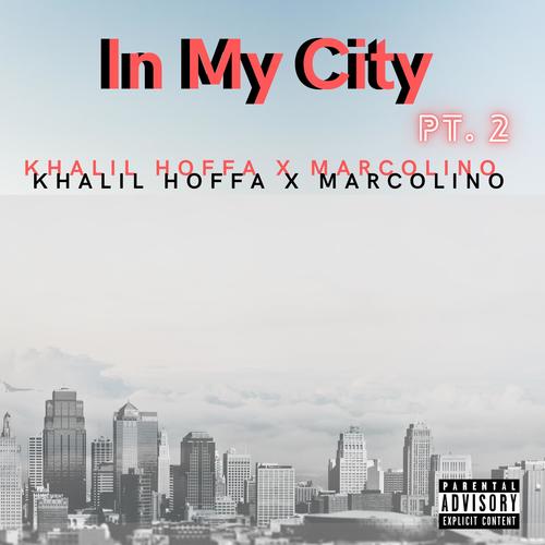 In My City, Pt. 2 (feat. Khalil Hoffa) [Explicit]