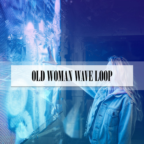 OLD WOMAN WAVE LOOP