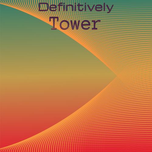 Definitively Tower