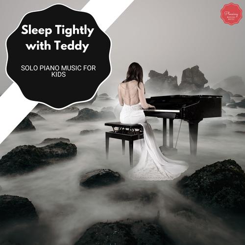 Sleep Tightly With Teddy - Solo Piano Music For Kids