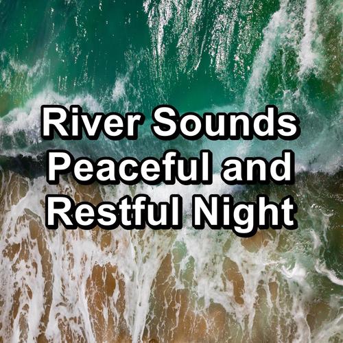 River Sounds Peaceful and Restful Night